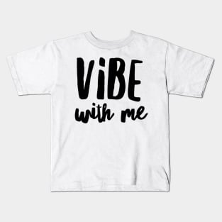 Vibe with me Kids T-Shirt